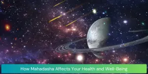 How Mahadasha Affects Your Health and Well-Being